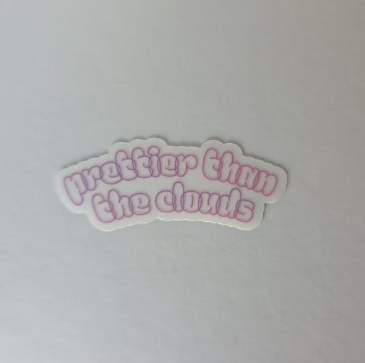 Prettier Than The Clouds Sticker (3")