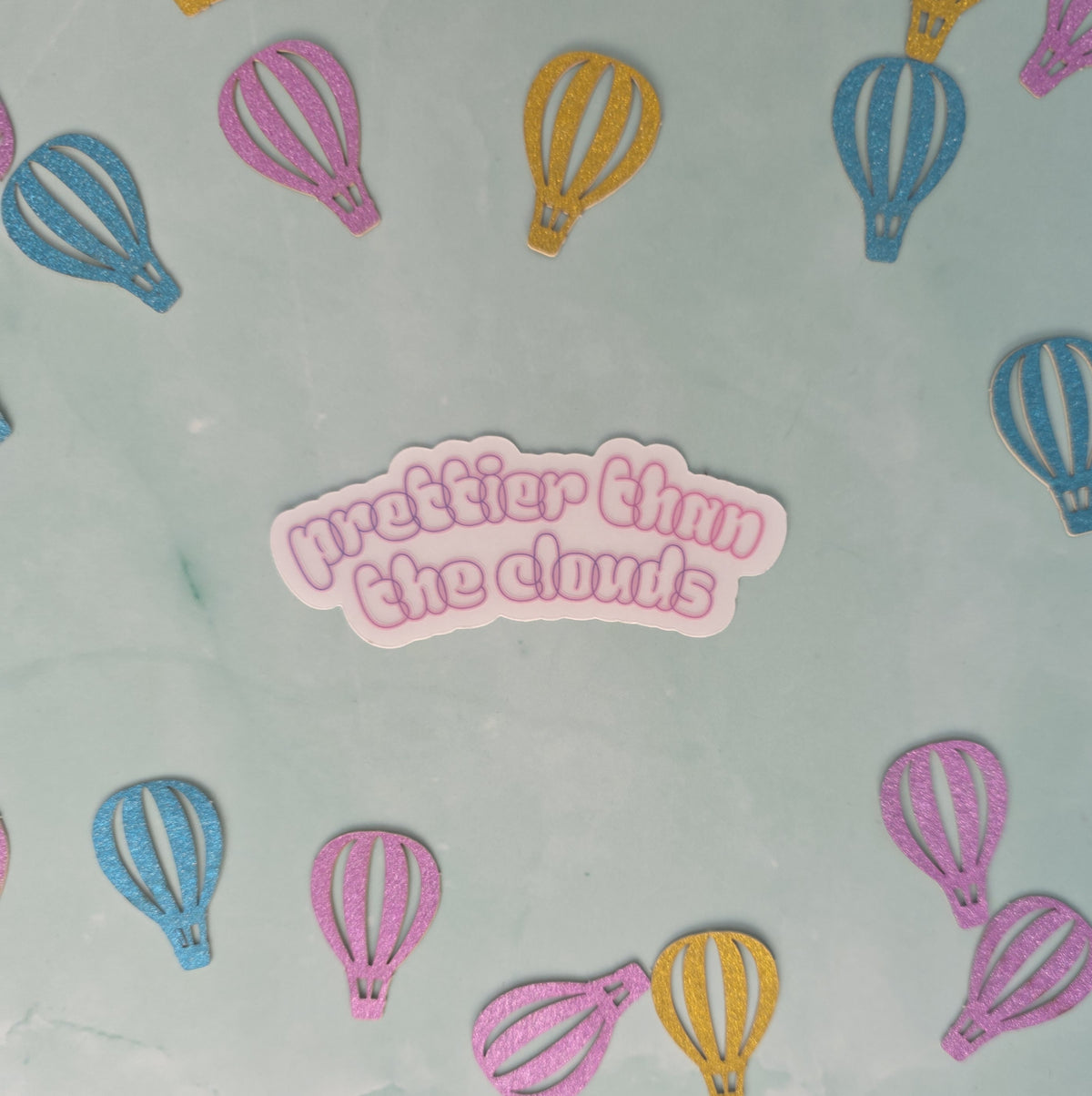 Prettier Than The Clouds Sticker