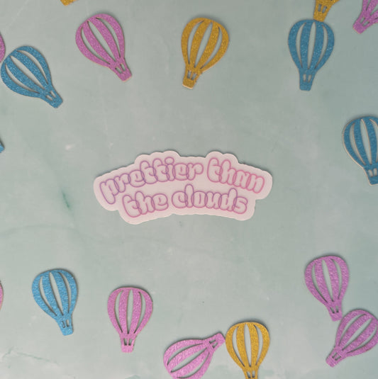 Prettier Than The Clouds Sticker