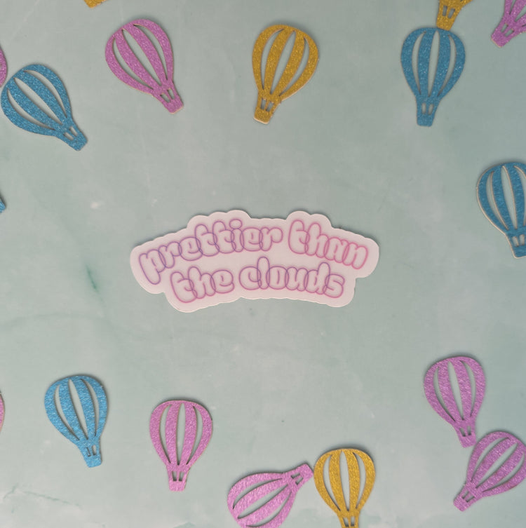 Prettier Than The Clouds Sticker
