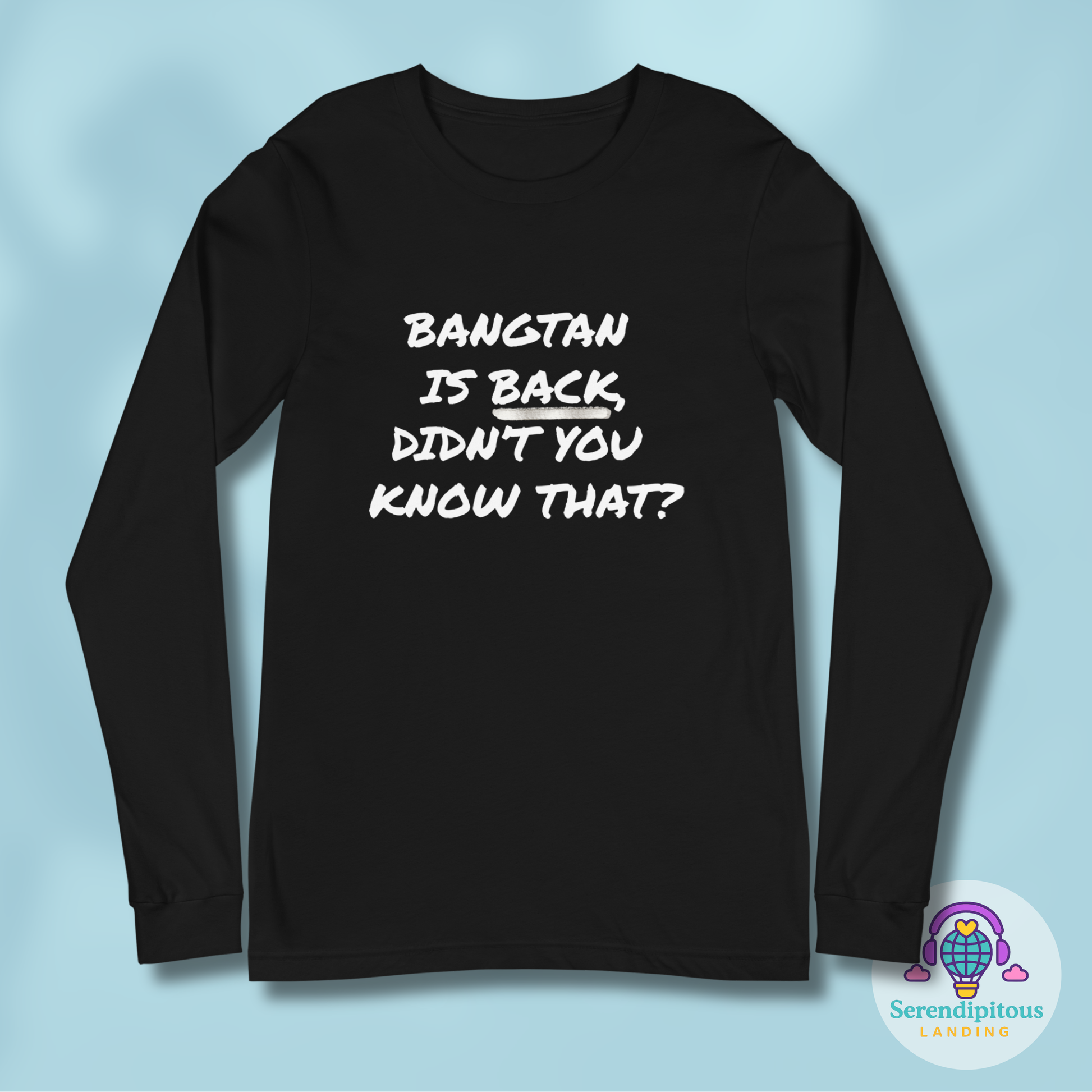 Black long-sleeve shirt with white text on a light blue background "Bangtan is Back, Didn't You Know That?"