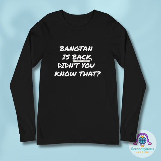 Black long-sleeve shirt with white text on a light blue background "Bangtan is Back, Didn't You Know That?"