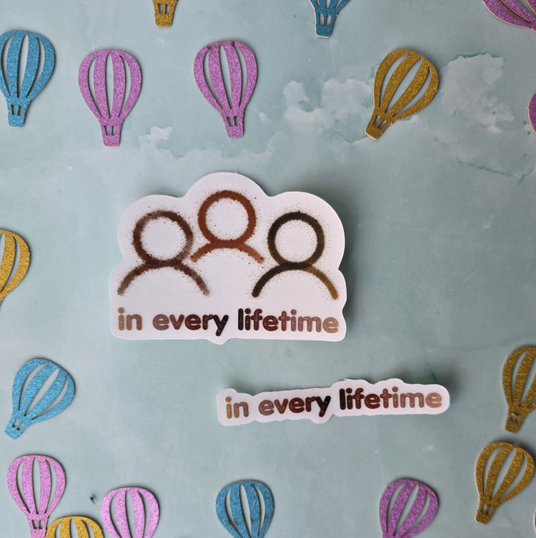 In Every Lifetime Sticker