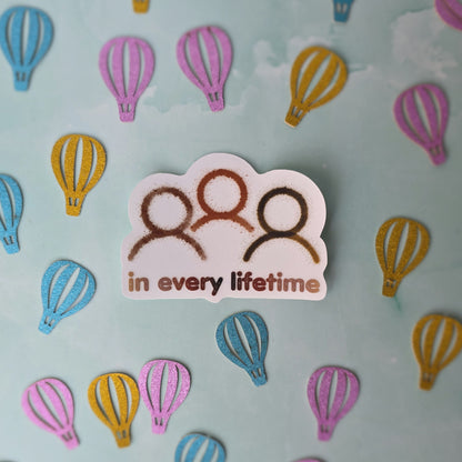 In Every Lifetime Sticker