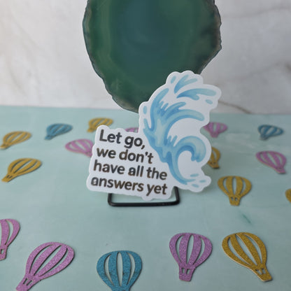 So What Let Go Sticker