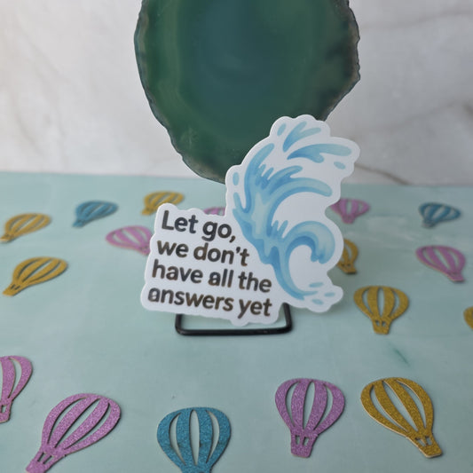 So What Let Go Sticker