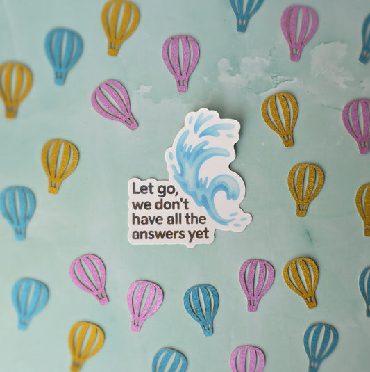 So What Let Go Sticker